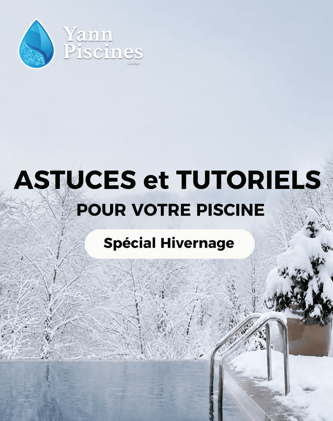 Hivernage de la piscine : 3 conseils pour l’hiver