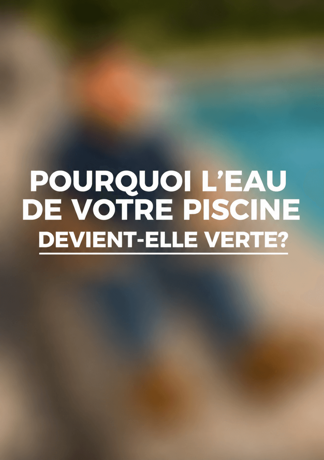 Piscine verte : les causes et les solutions