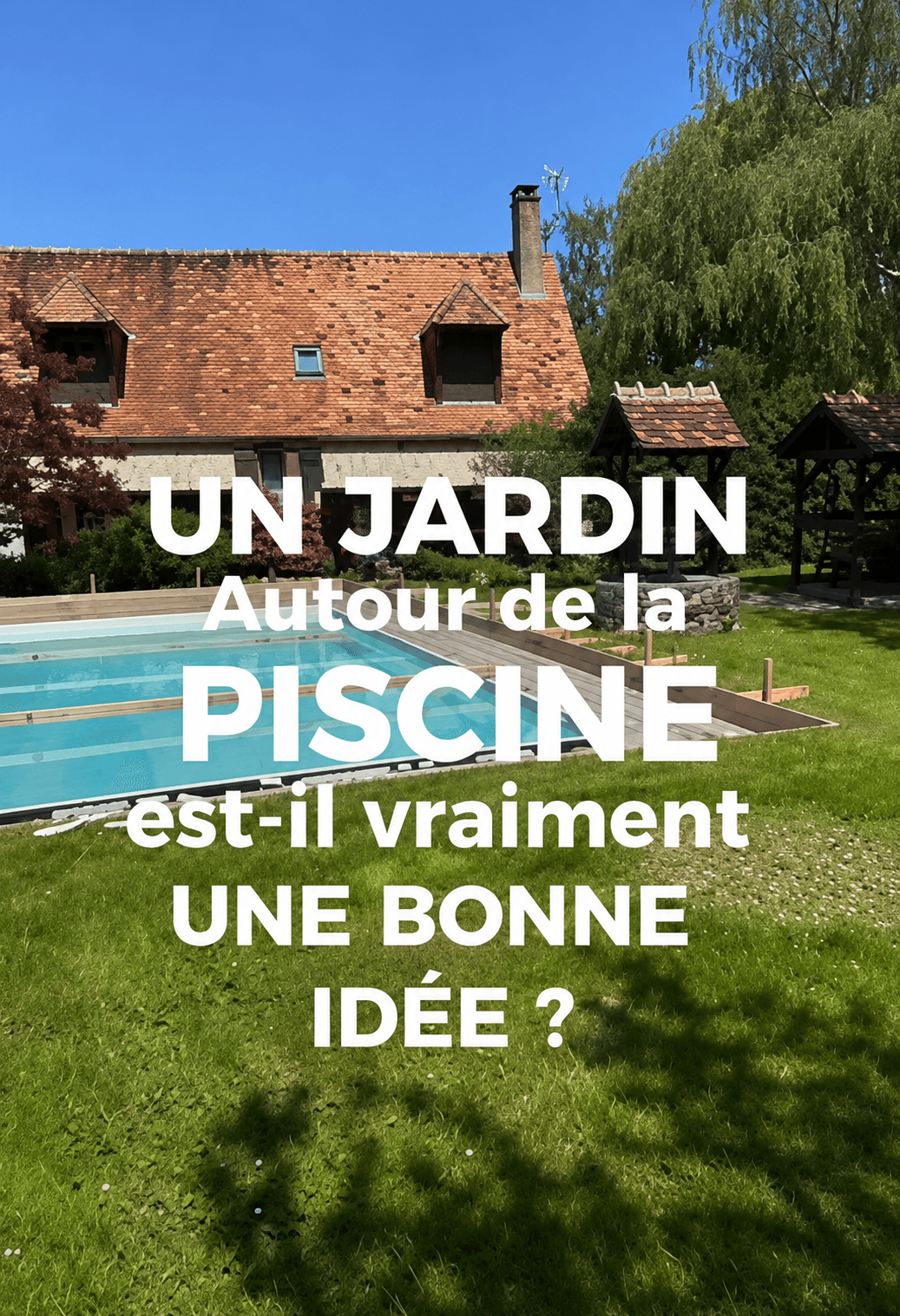 Un jardin autour de votre piscine : bonne ou mauvaise idée ?